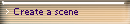 Create a scene