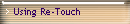 Using Re-Touch 
